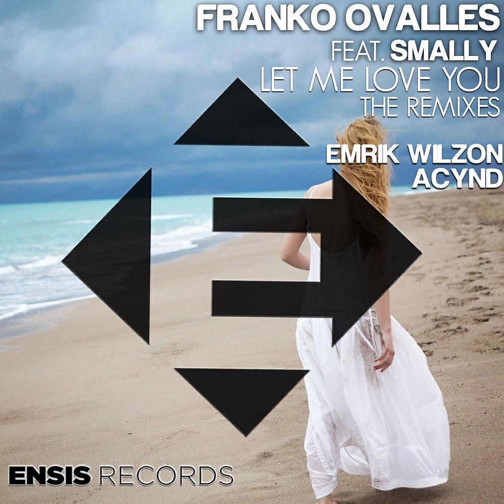 Franko Ovalles - Let Me Love You (Acynd Remix)