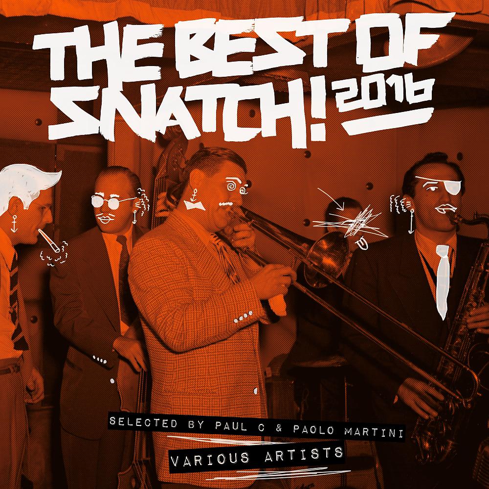 Постер альбома The Best of Snatch! 2016 - Selected by Paul C & Paolo Martini