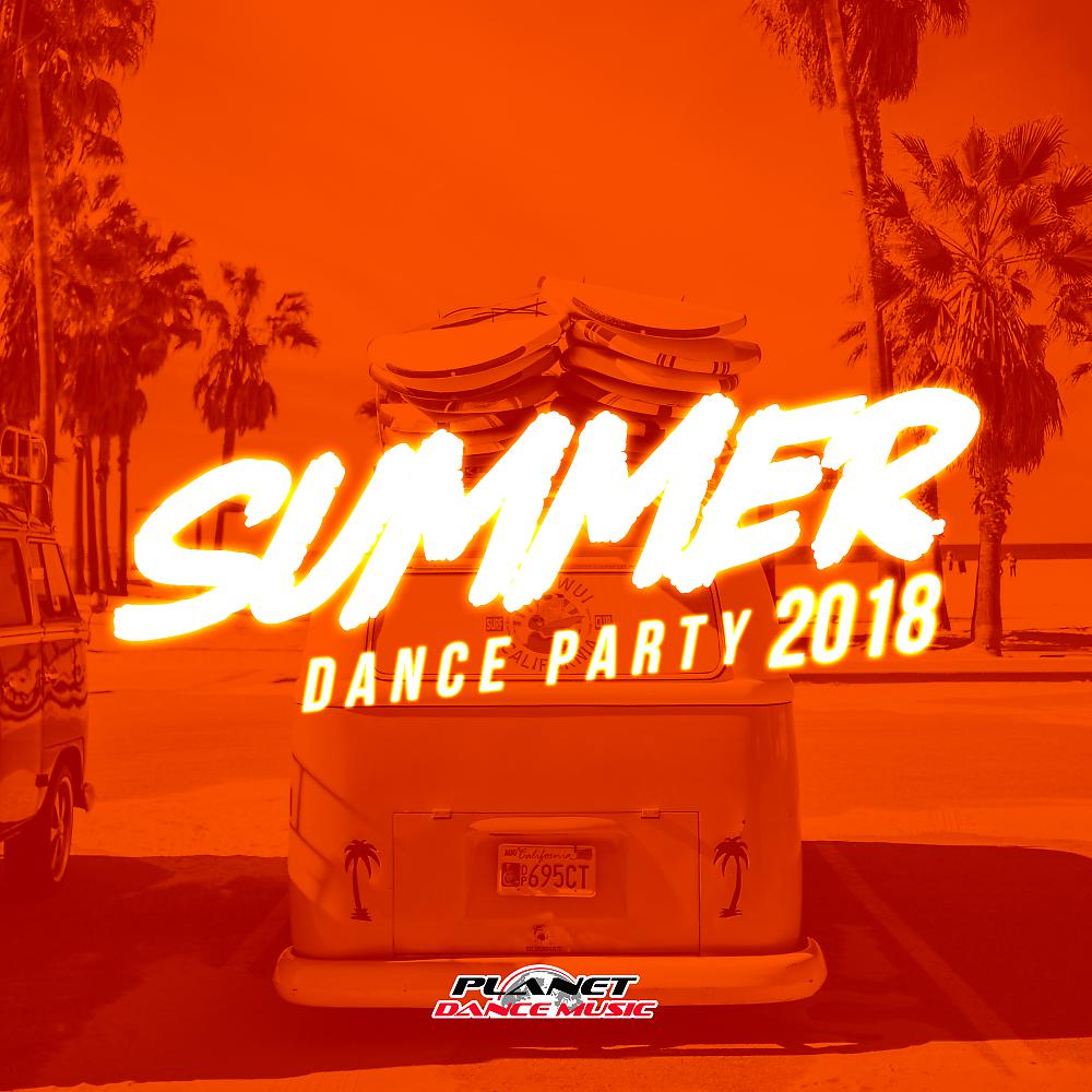 Постер альбома Summer 2018: Dance Party