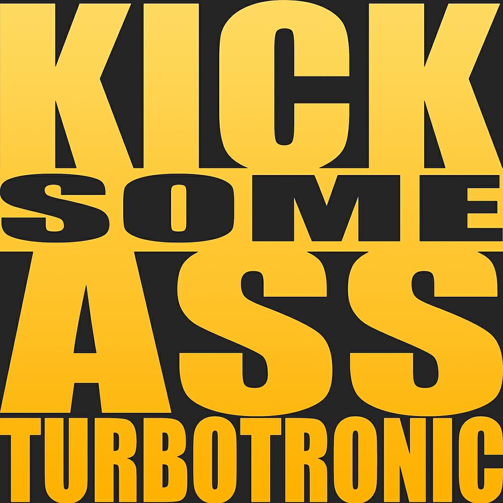 Turbotronic - Kick Some Ass (Original Edit)