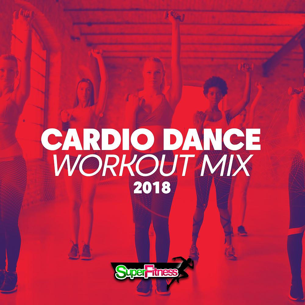 Постер альбома Cardio Dance Workout Mix 2018