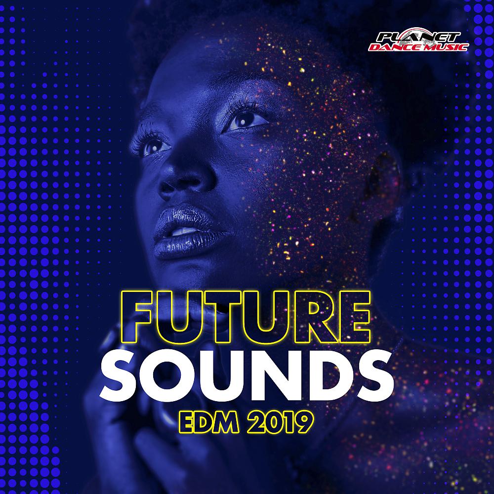 Постер альбома Future Sounds. EDM 2019