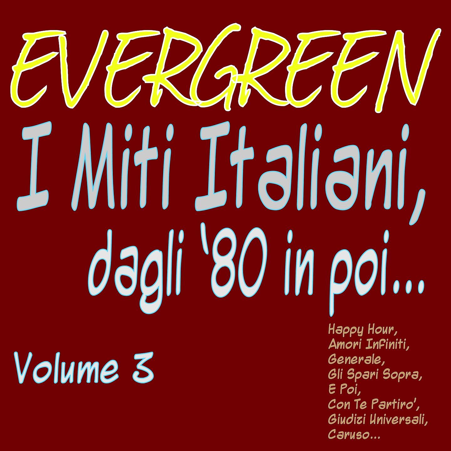 Постер альбома EVERGREEN   I Miti Italiani, dagli '80 in poi... Vol. 3