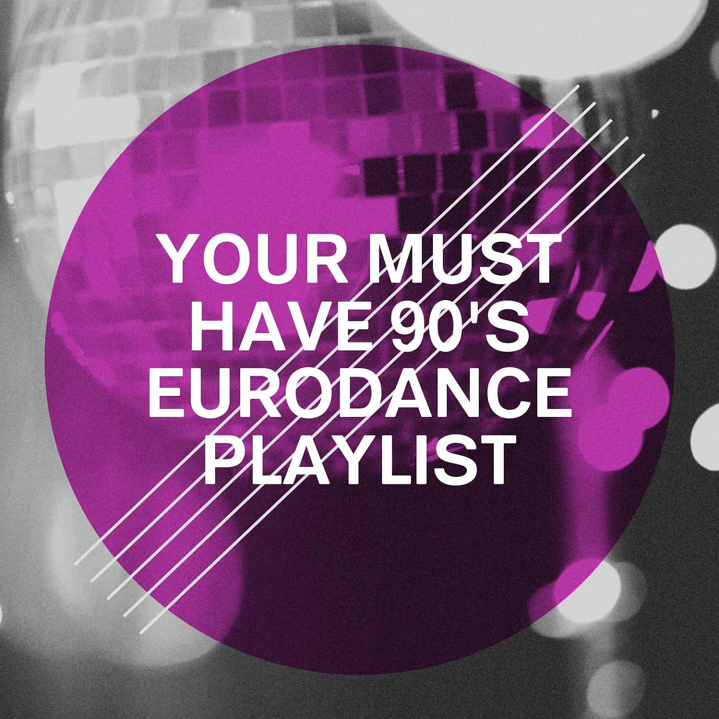 Постер альбома Your Must Have 90's Eurodance Playlist