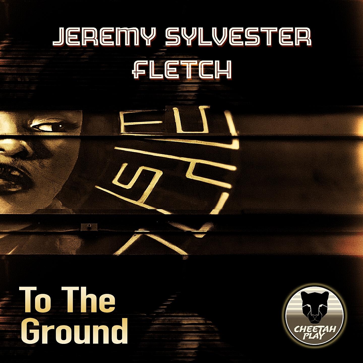 Jeremy Sylvester - To the Ground (Fletch Remix)