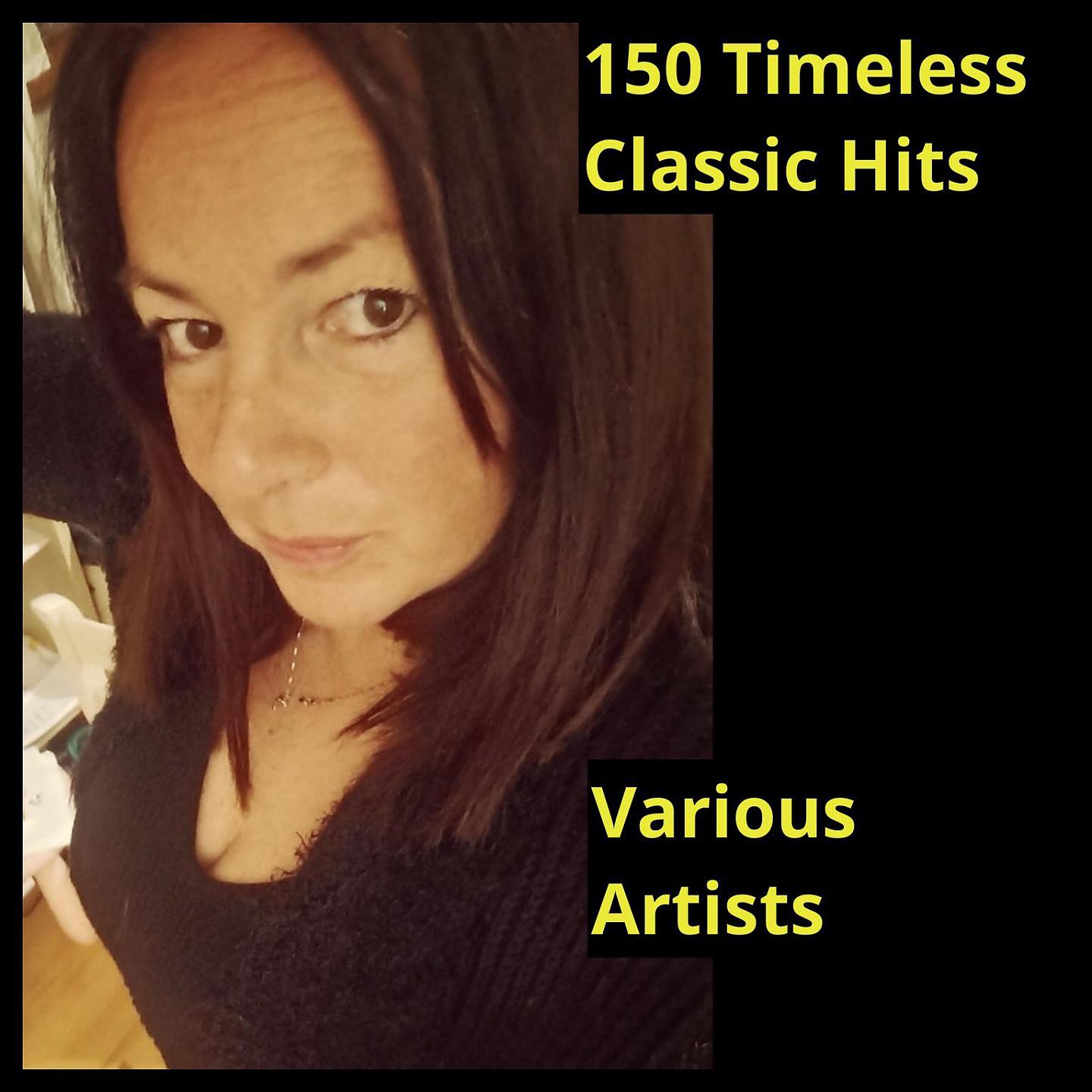 Постер альбома 150 Timeless Classic Hits