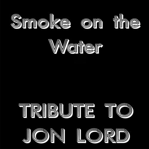 Постер альбома Smoke On the Water (Tribute to Jon Lord)