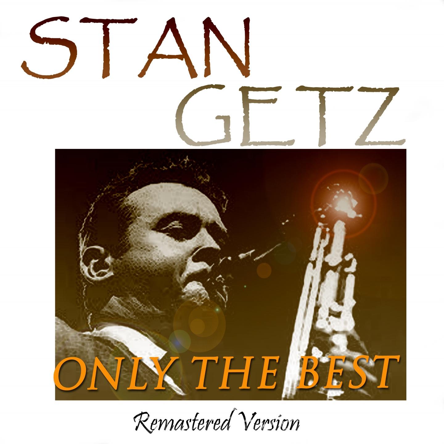 Постер альбома Stan Getz: Only the Best (Remastered Version)