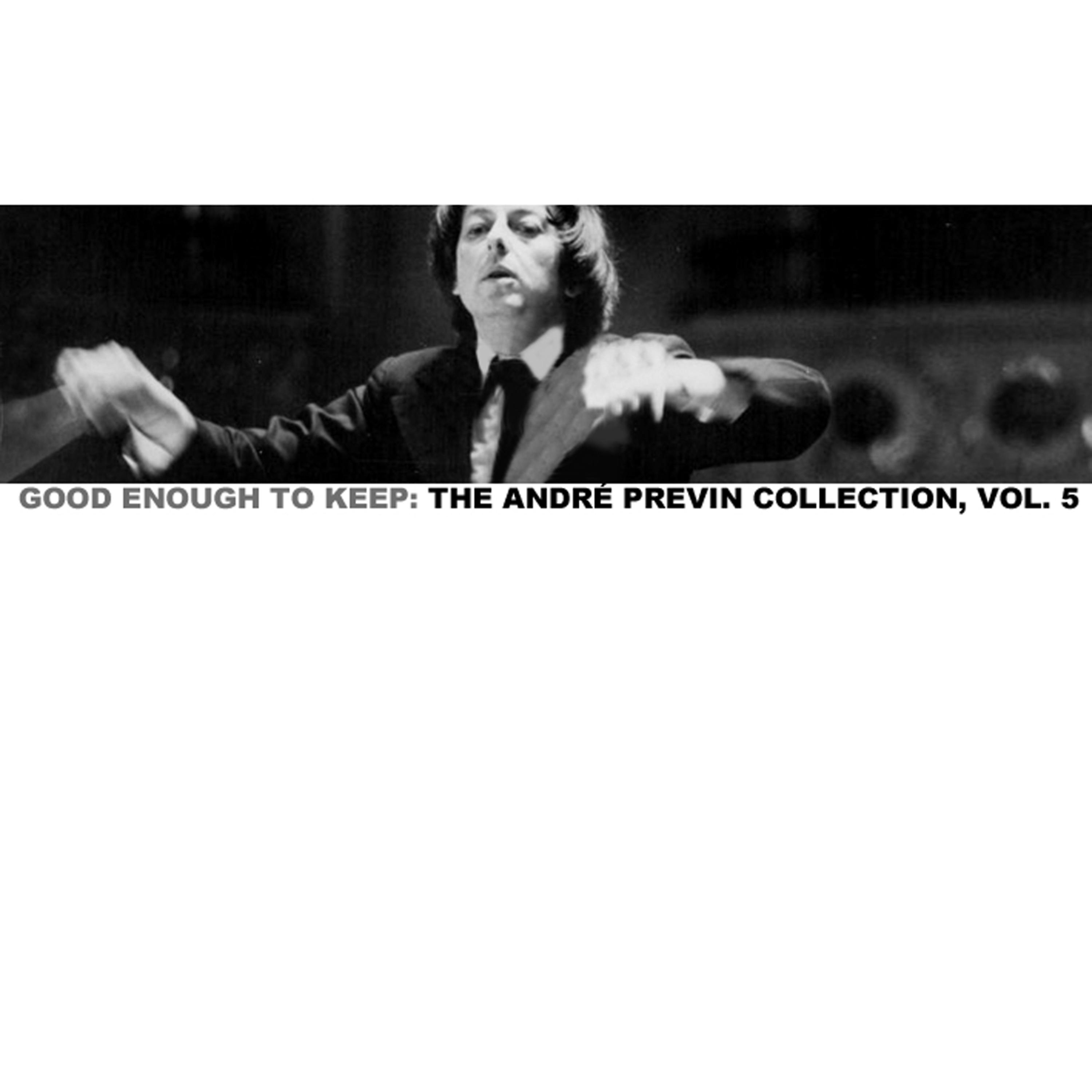 Постер альбома Good Enough to Keep: The André Previn Collection, Vol. 5