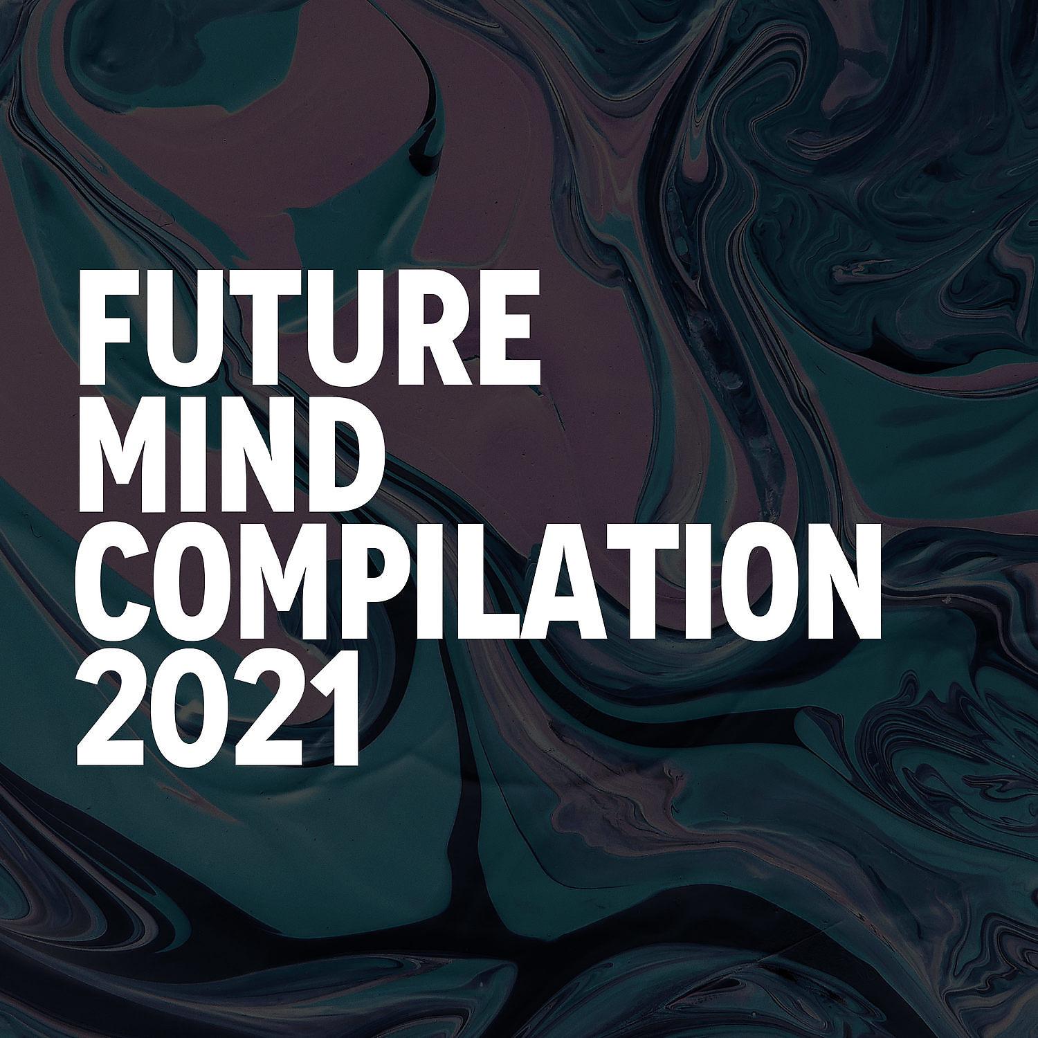 Постер альбома FUTURE MIND COMPILATION 2021