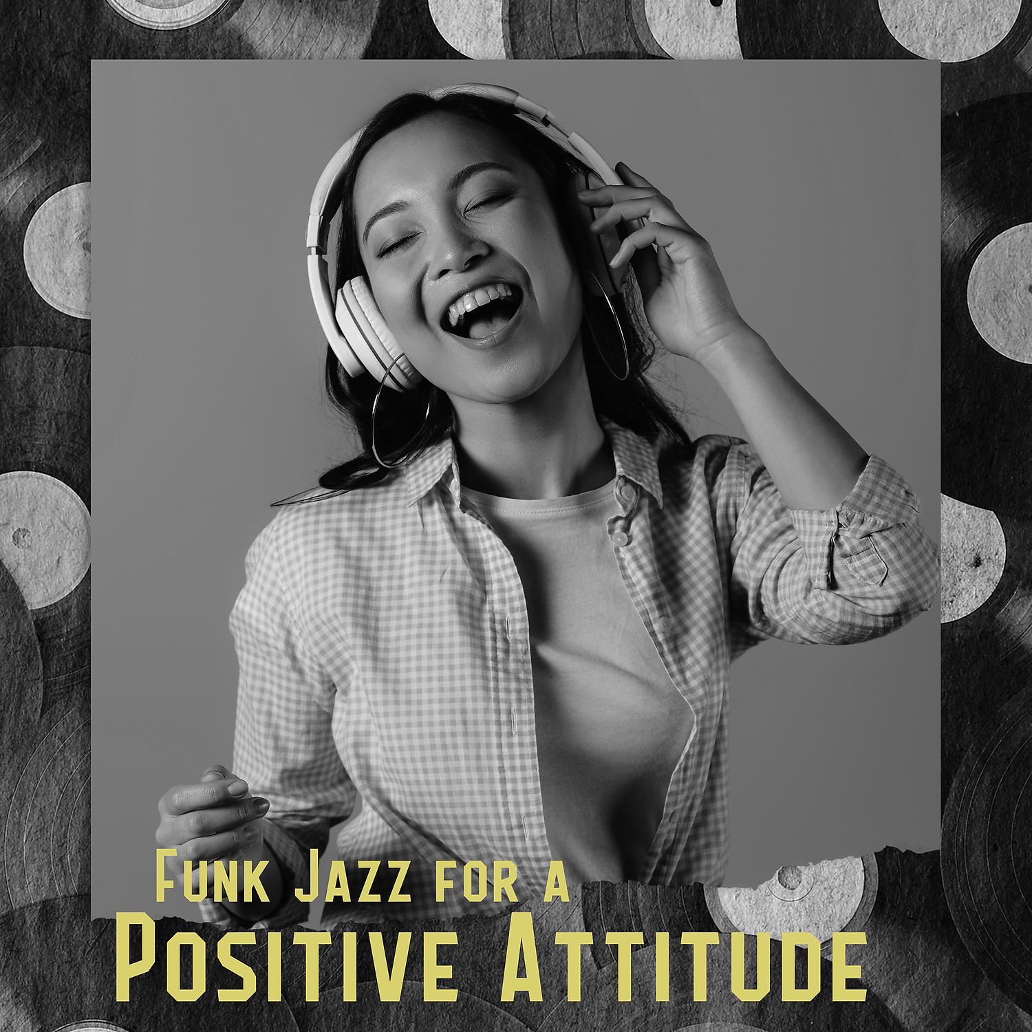 Постер альбома Funk Jazz for a Positive Attitude: Have a Nice Day, Jazz Music for Good Mood