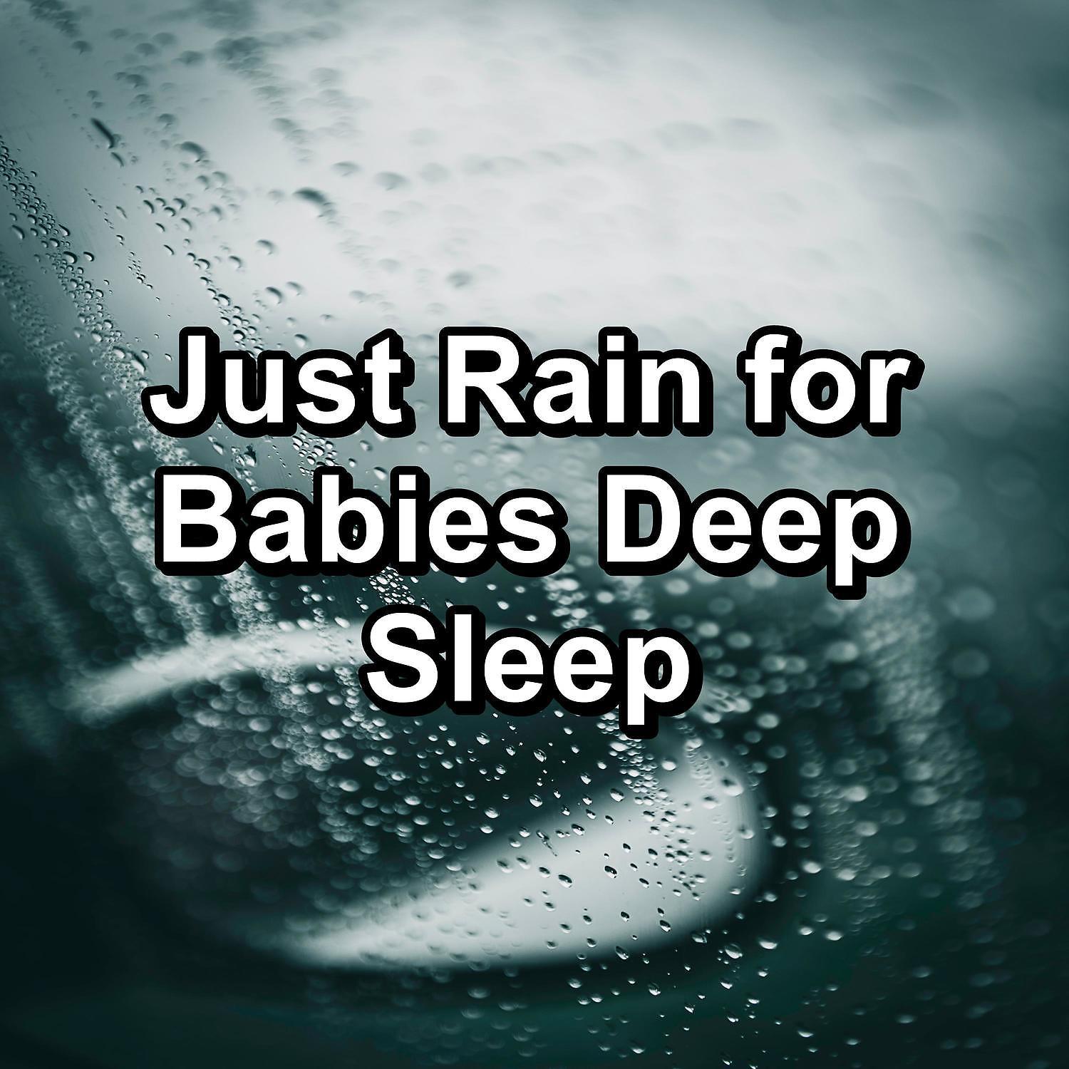 Постер альбома Just Rain for Babies Deep Sleep