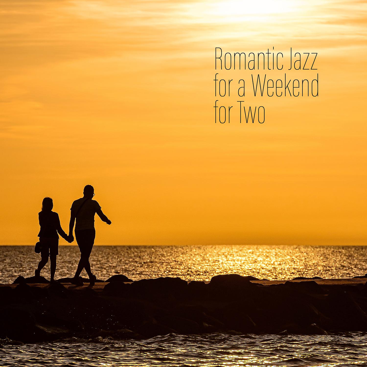 Постер альбома Romantic Jazz for a Weekend for Two