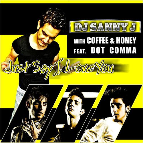 DJ Sanny J - Just Say I Love You (Dani B. Remix)