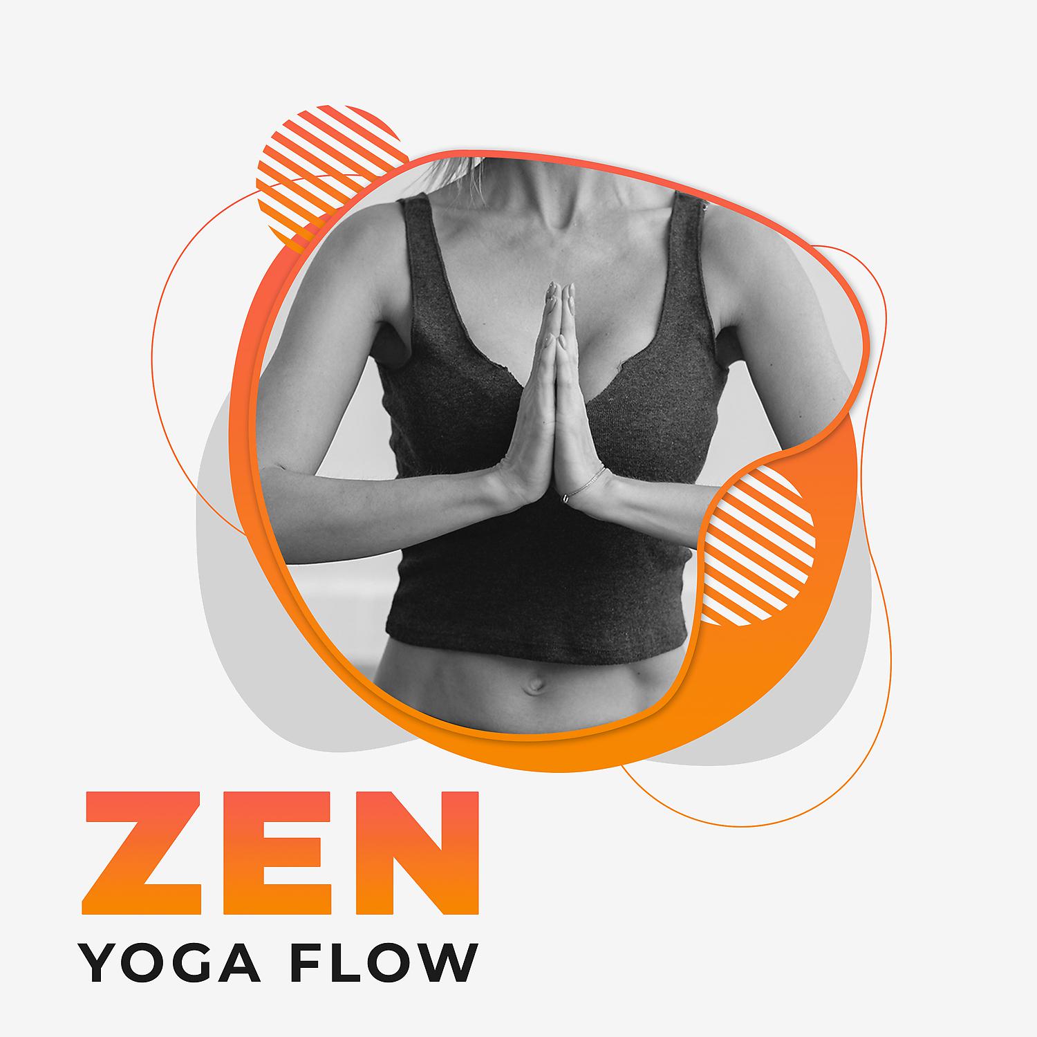 Постер альбома Zen Yoga Flow - Mindfulness Meditation, Calming Music Therapy, Inner Strength, Overcome Stress & Anxiety