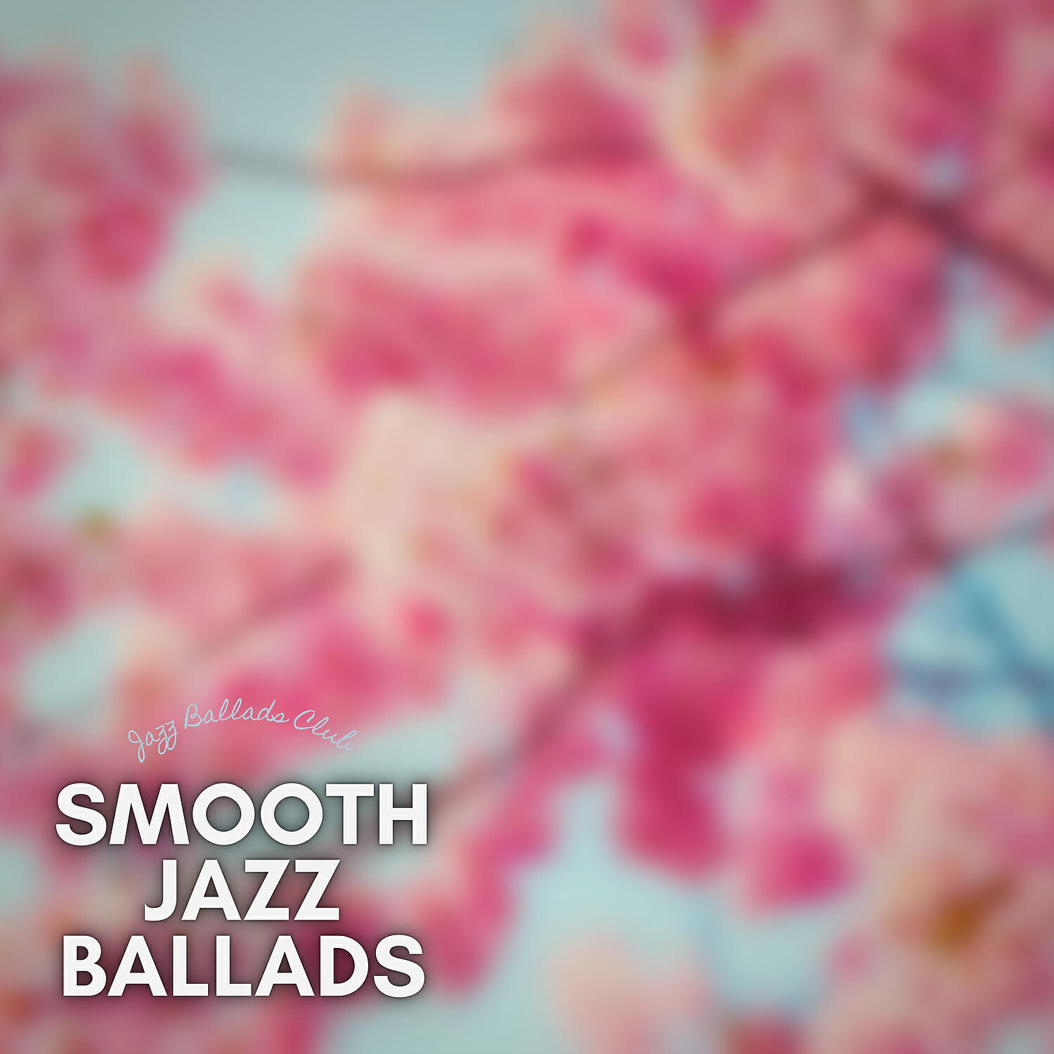 Jazz Ballads Club - Smooth Jazz Ballads