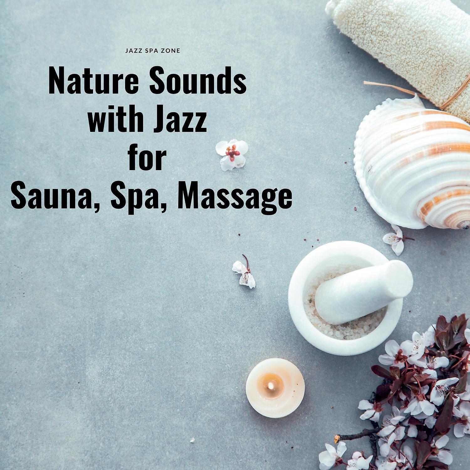 Jazz Spa Zone - Nature Sounds - Anti Stress Music (SPA Jazz Music)