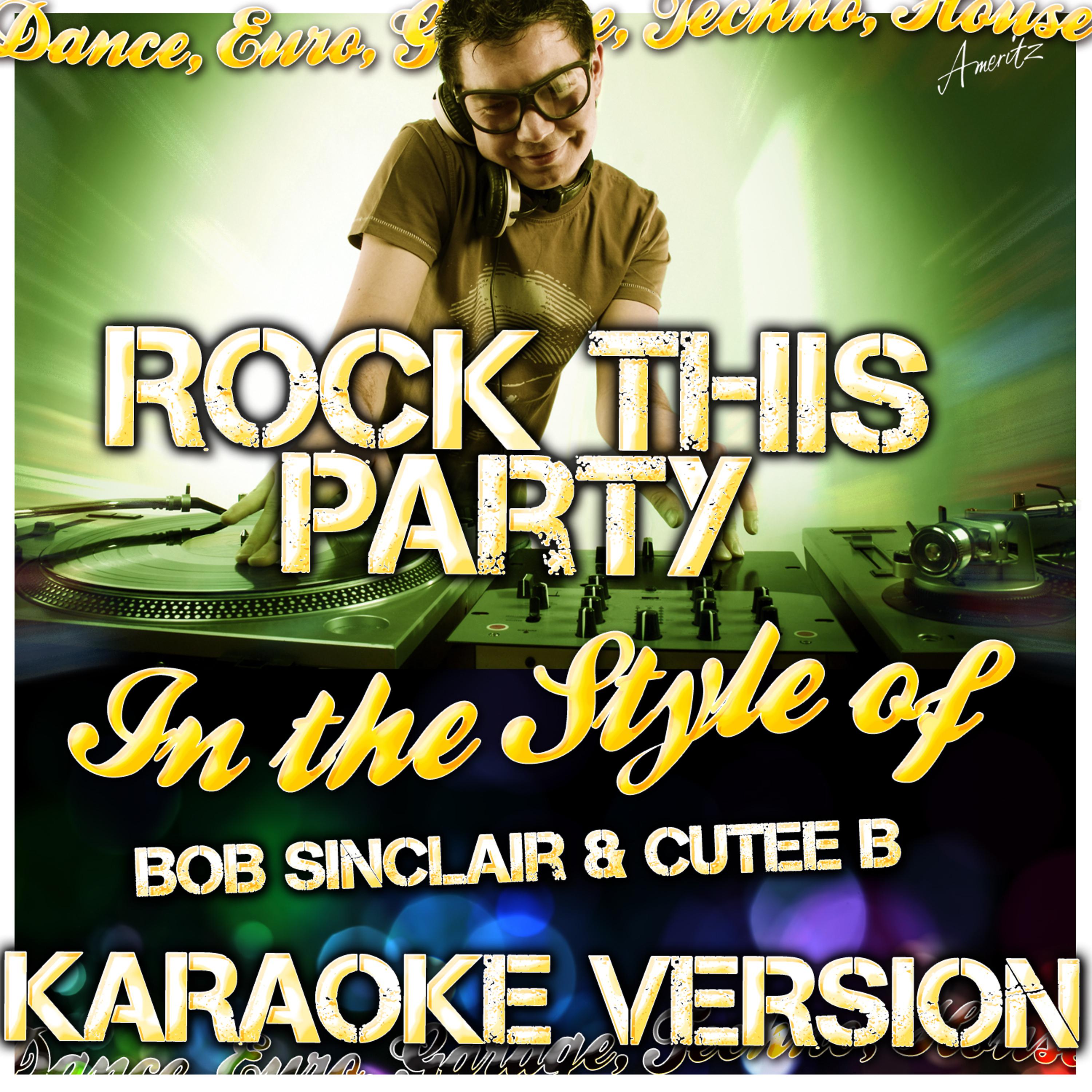 Постер альбома Rock This Party (In the Style of Bob Sinclair & Cutee B) [Karaoke Version]