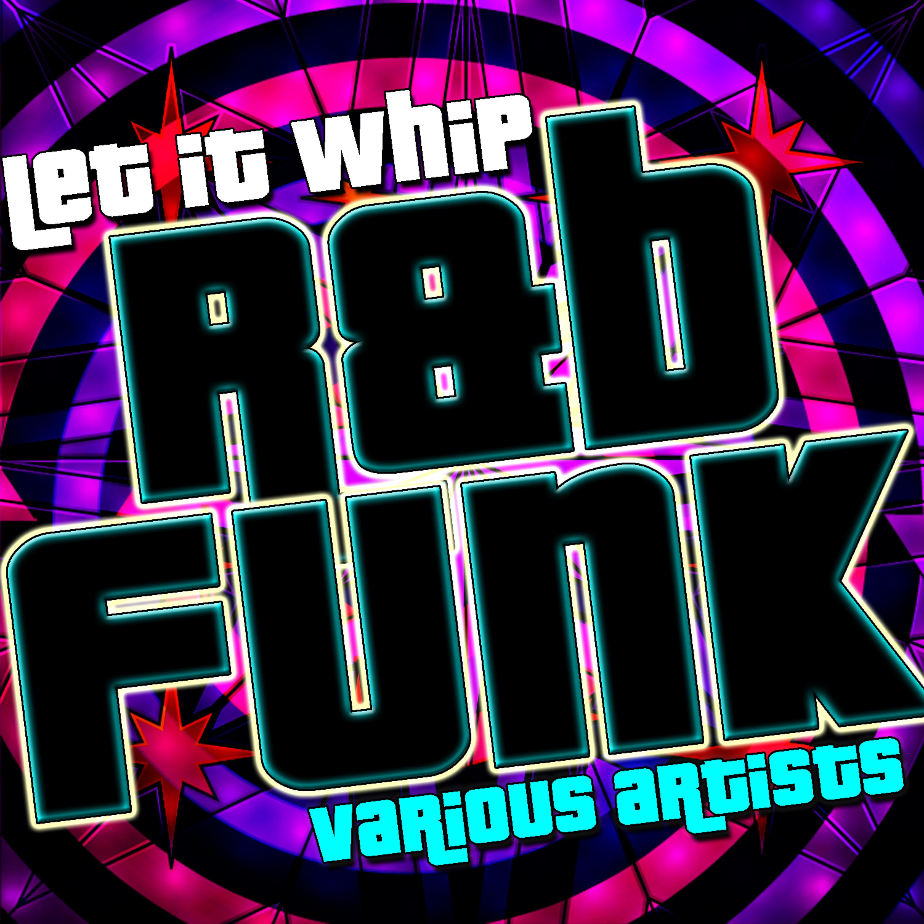 Постер альбома Let It Whip: R&B Funk