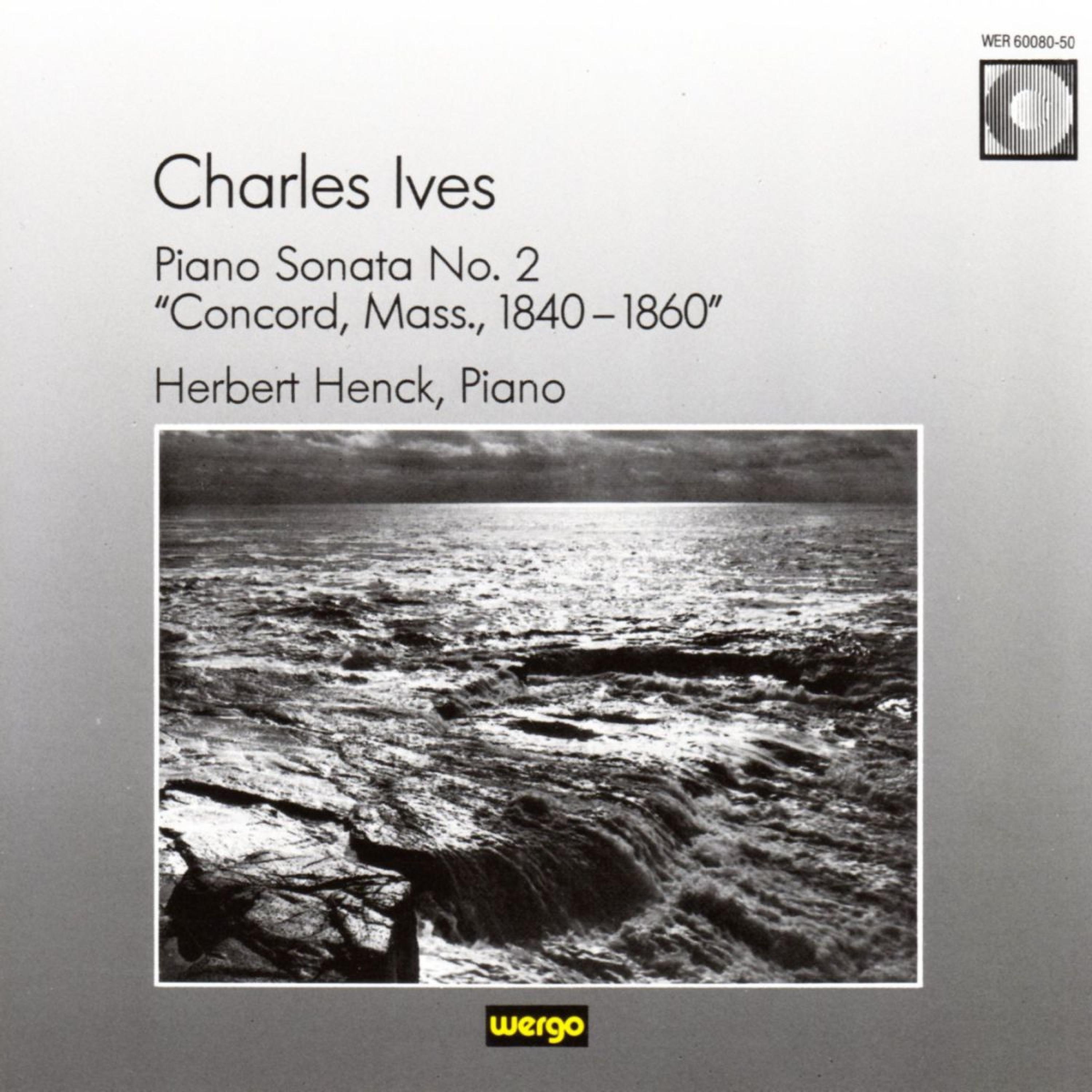 Постер альбома Charles Ives: Piano Sonata No. 2 "Concord, Mass., 1840-1860"