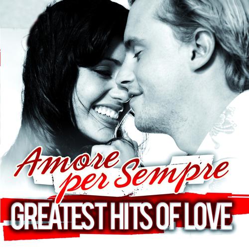 Постер альбома Greatest Hits of Love (Amore per sempre)