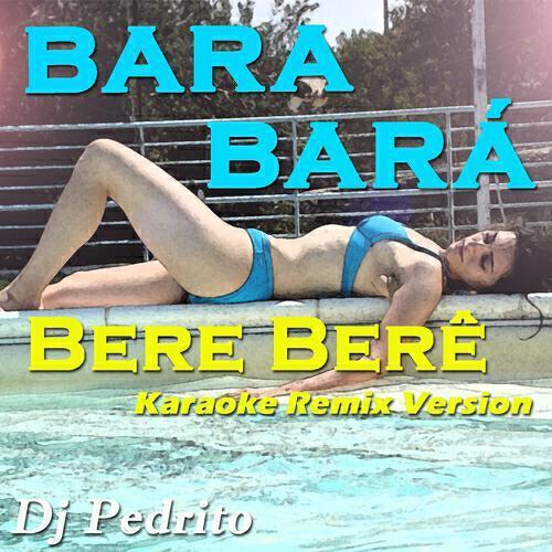 Dj Pedrito - Bara Barà Bere Bere (Karaoke Remix Version Originally Performed By Michel Telò)