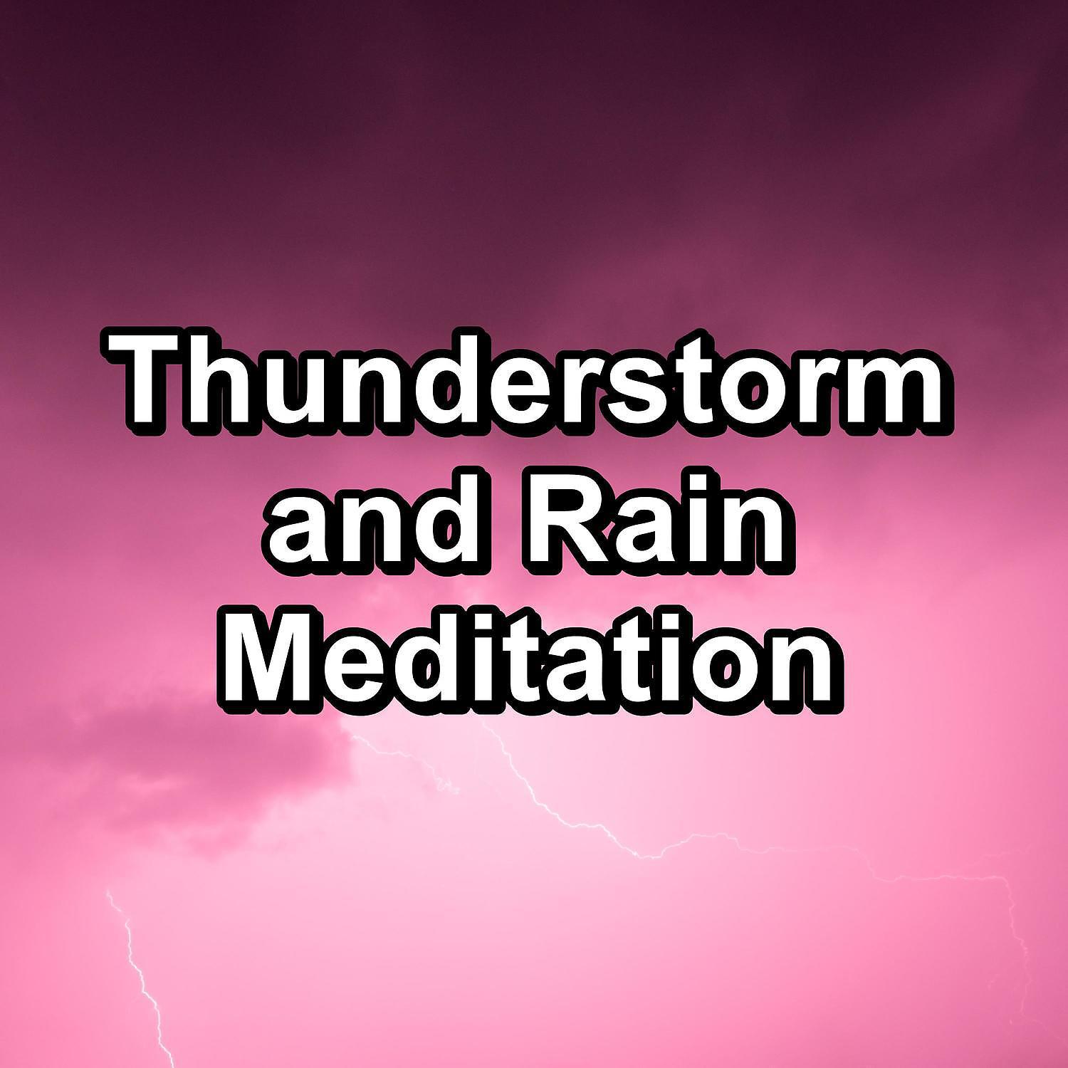 Постер альбома Thunderstorm and Rain Meditation