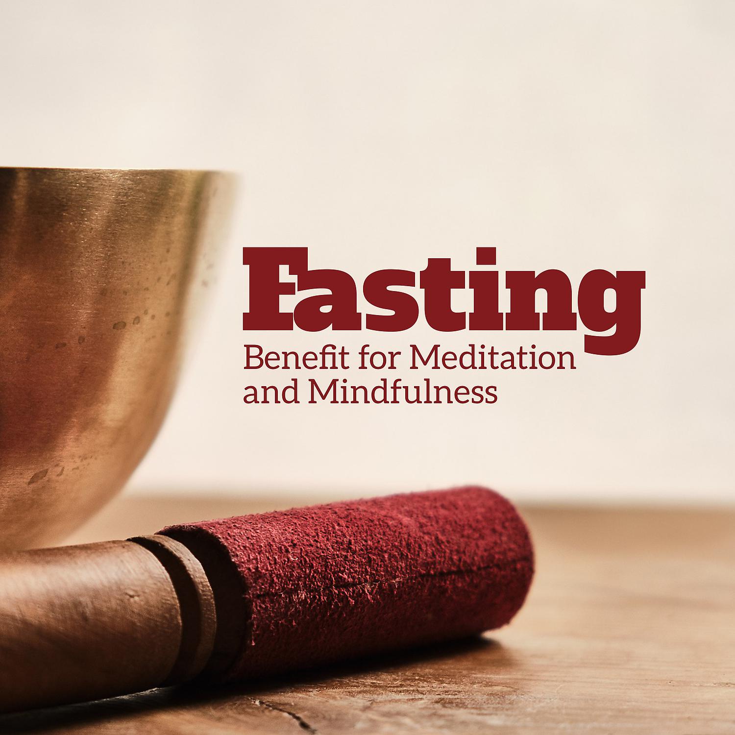 Постер альбома Fasting: Benefit for Meditation and Mindfulness