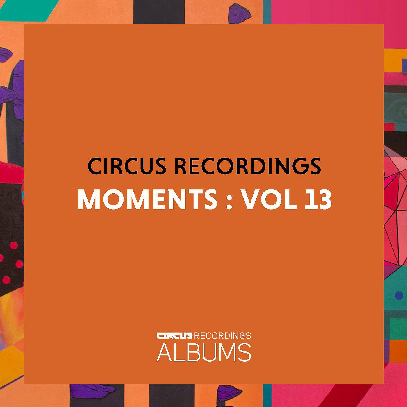 Постер альбома Circus Recordings Moments, Vol. 13