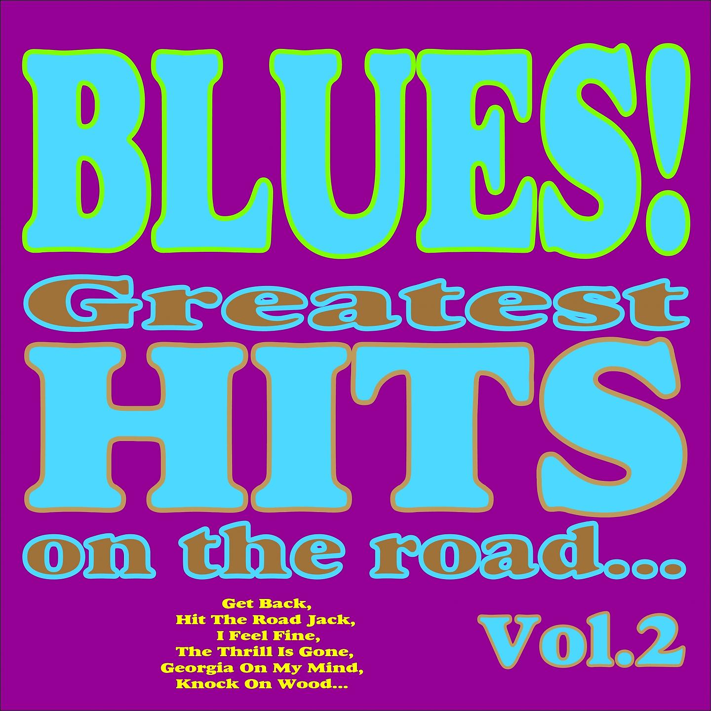 Постер альбома Blues! Greatest Hits On the Road, Vol.2