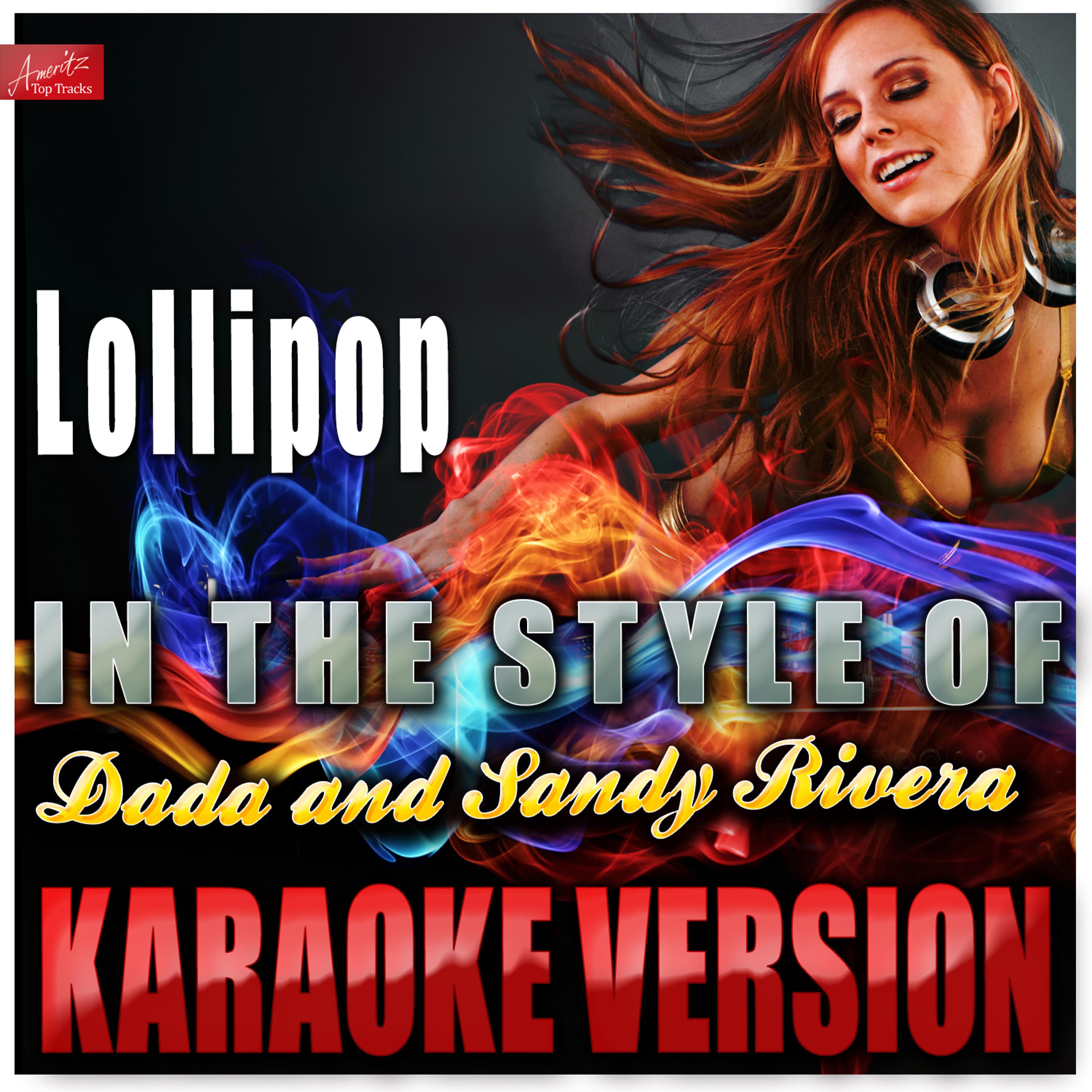 Постер альбома Lollipop (In the Style of Dada and Sandy Rivera) [Karaoke Version]