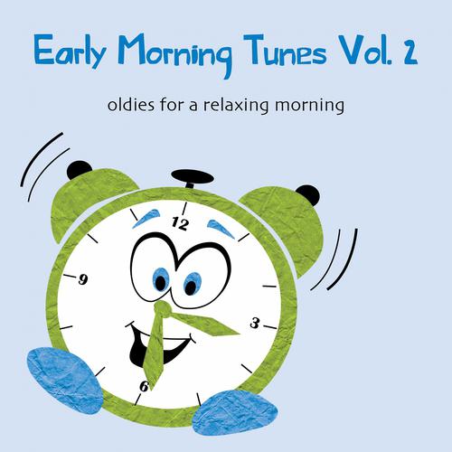 Постер альбома Early Morning Tunes, Vol. 2 (Oldies for a Relaxing Morning)