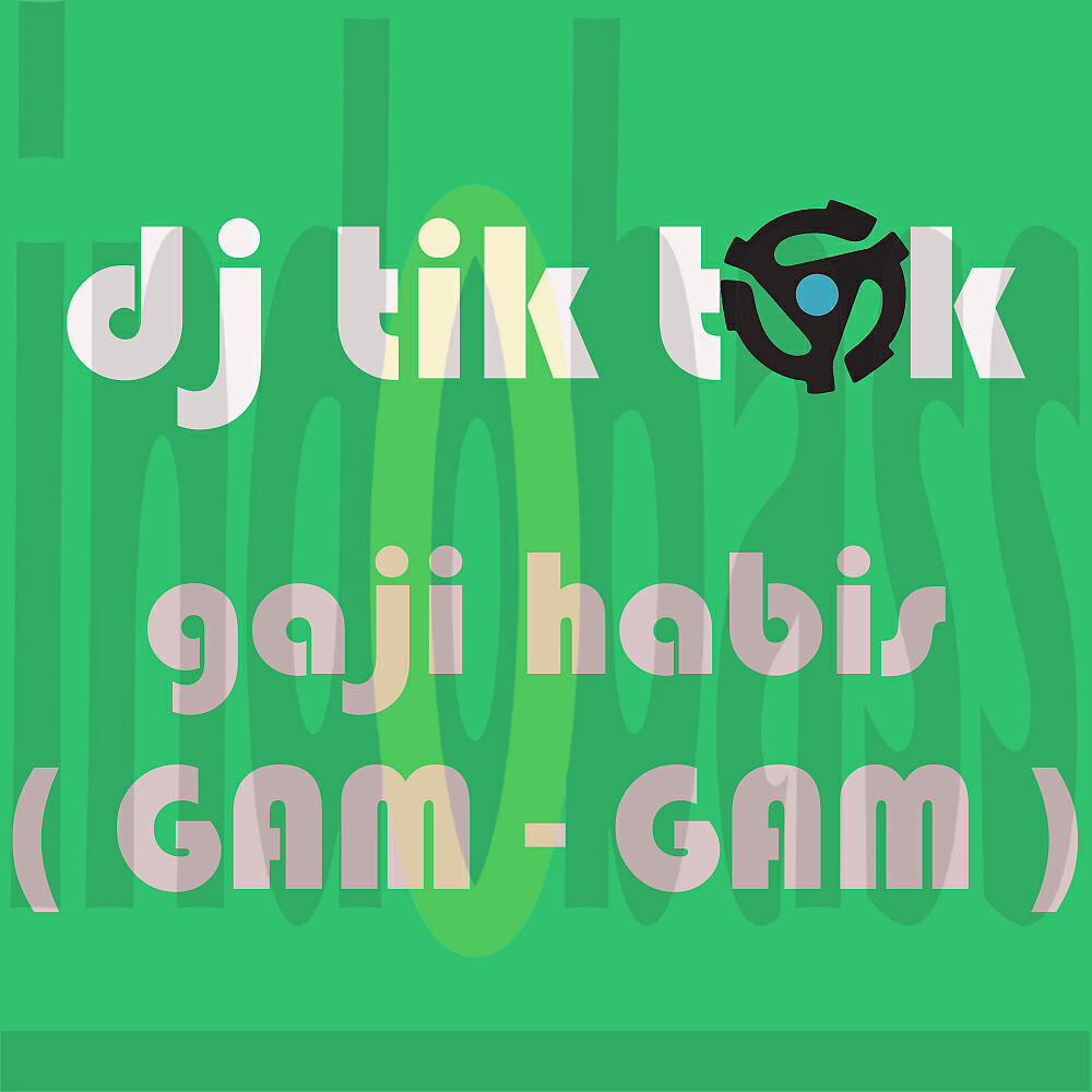DJ TIK TOK - Gaji Habis ( Gam Gam ) (Radio Mix)
