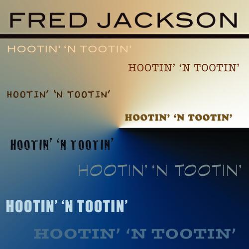 Fred Jackson - Hootin' 'n Tootin
