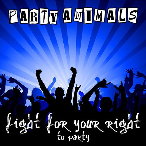 Party Animals - Fight for Your Right (To Party)
