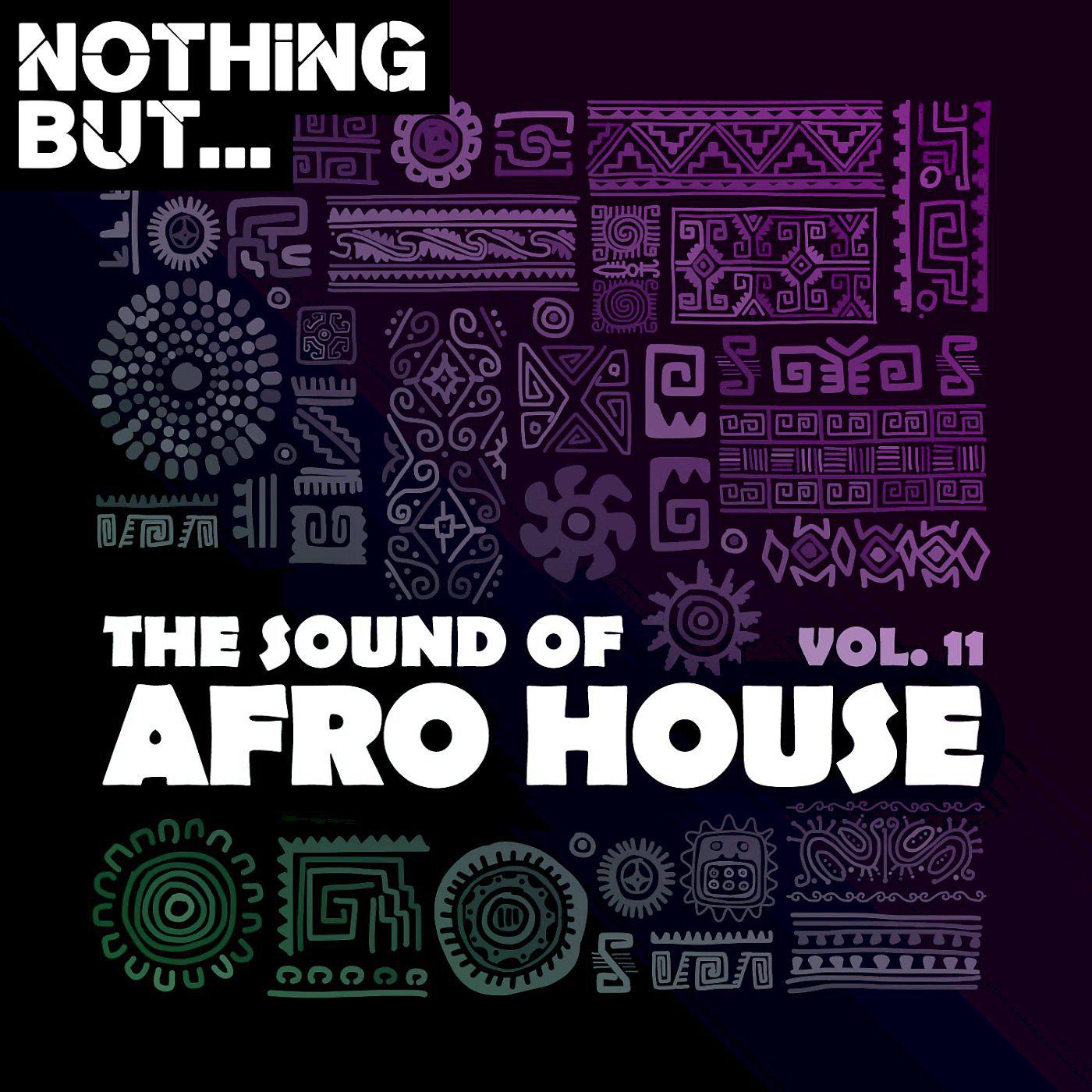 Постер альбома Nothing But... The Sound of Afro House, Vol. 11