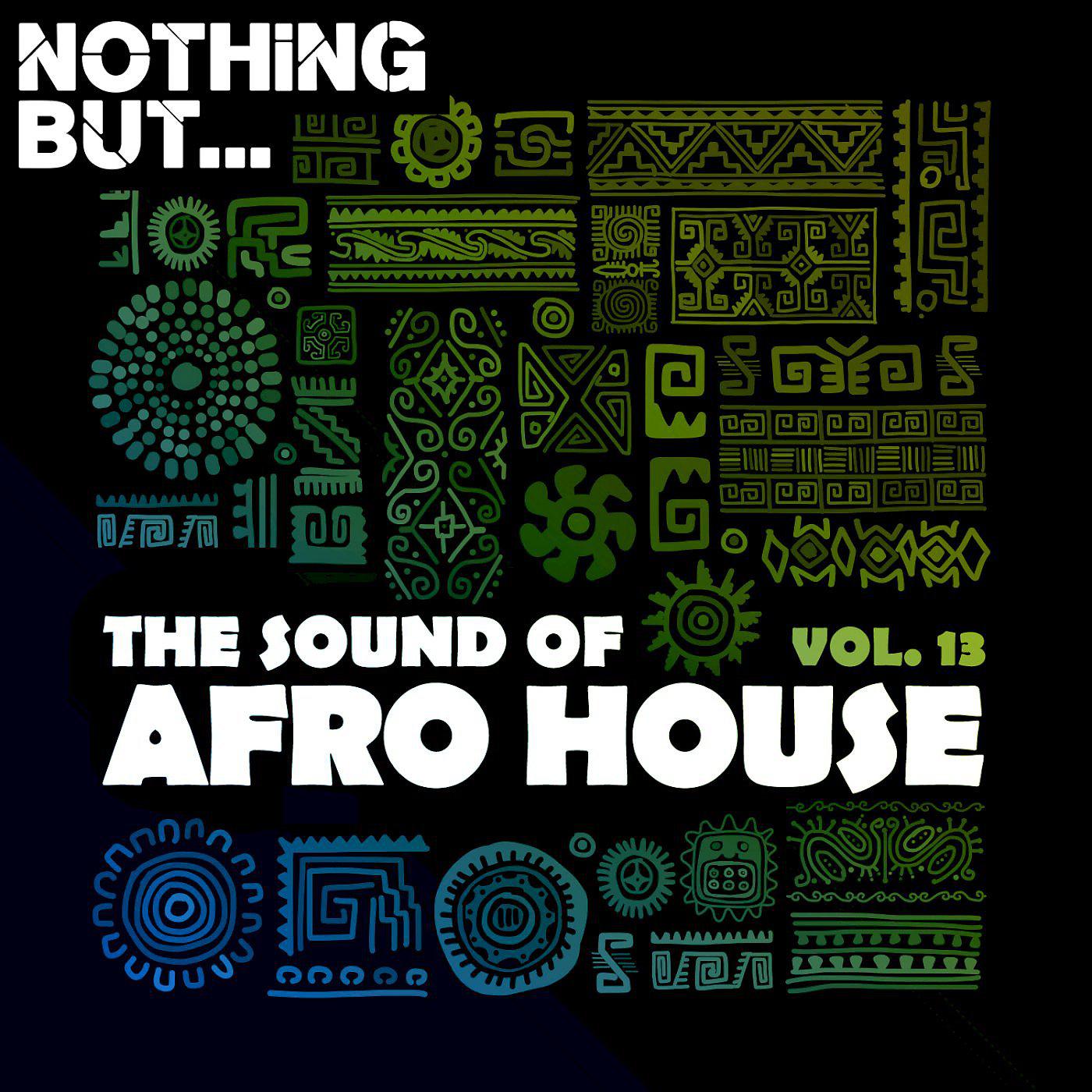 Постер альбома Nothing But... The Sound of Afro House, Vol. 13