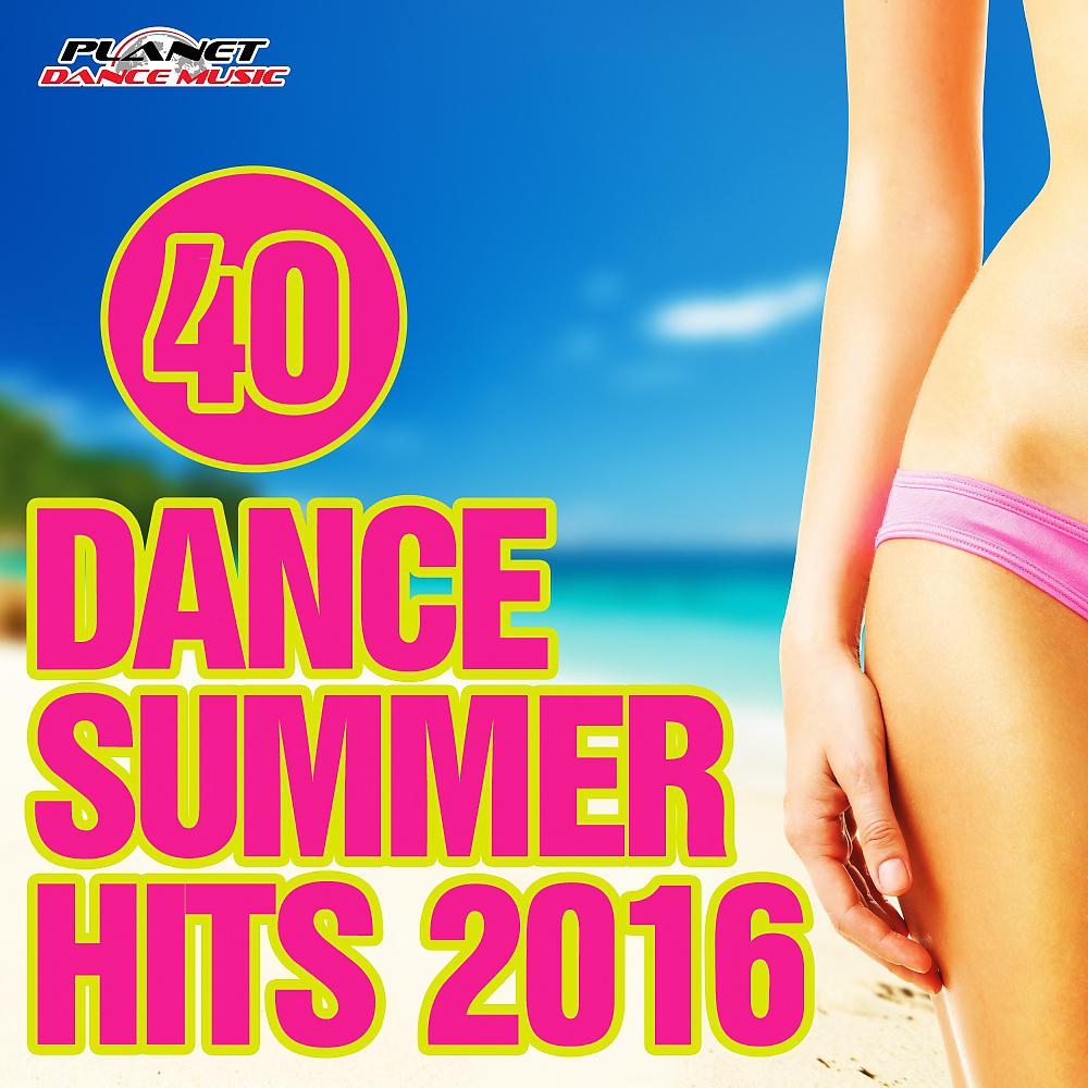 Постер альбома 40 Dance Summer Hits 2016