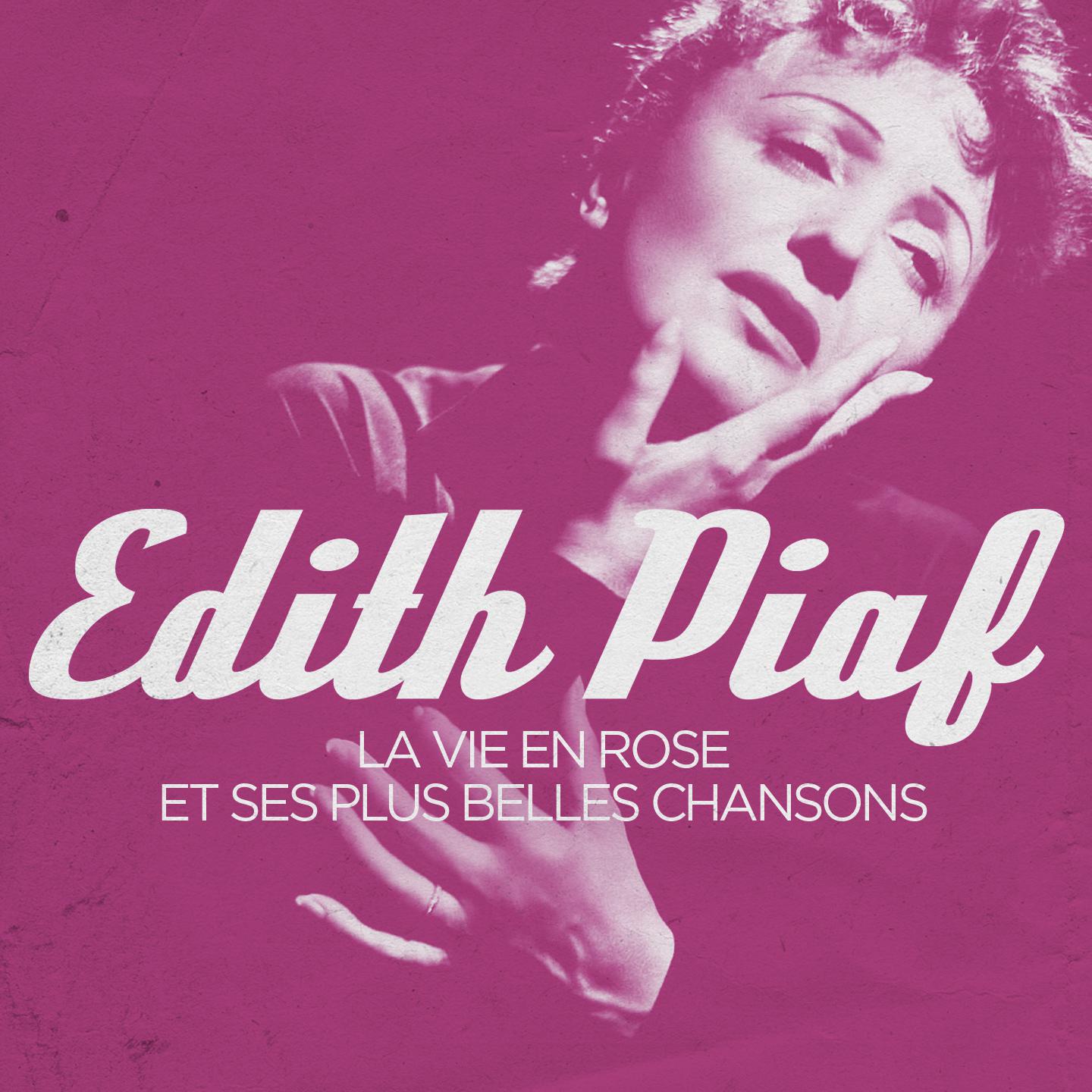 Постер альбома Edith Piaf : La vie en rose et ses plus belles chansons (Remasterisé)