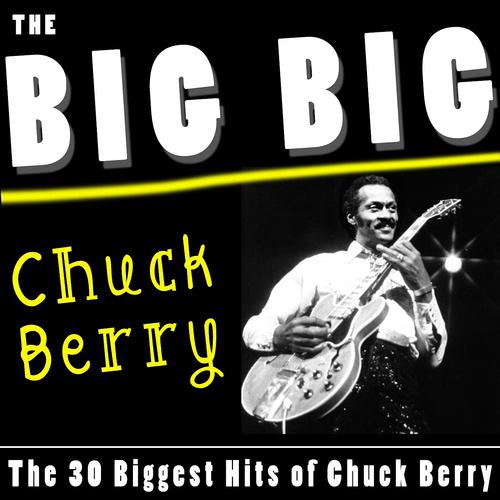 Постер альбома The Big Big Chuck Berry (The 30 Biggest Hits of Chuck Berry)