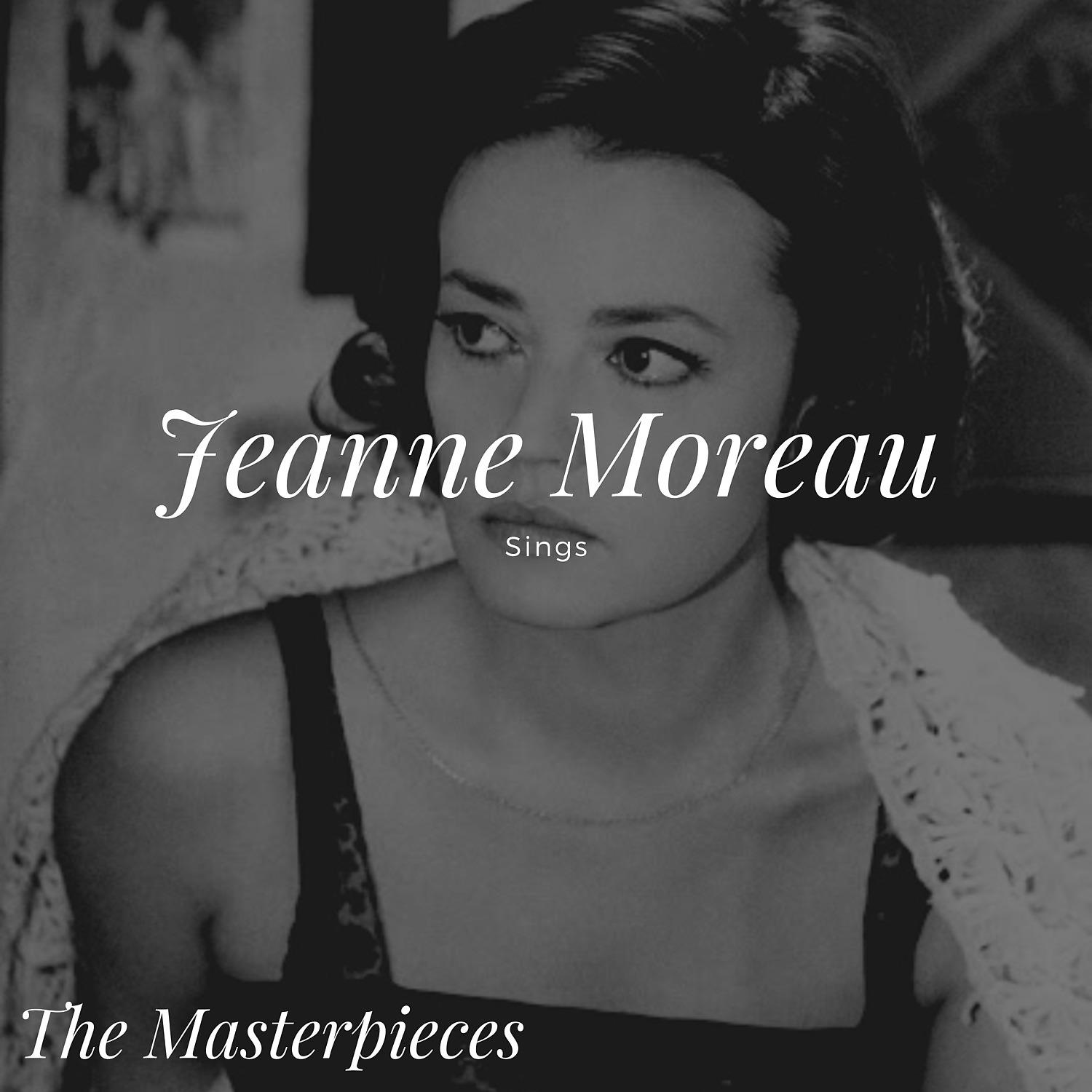 Постер альбома Jeanne Moreau Sings - The Masterpieces