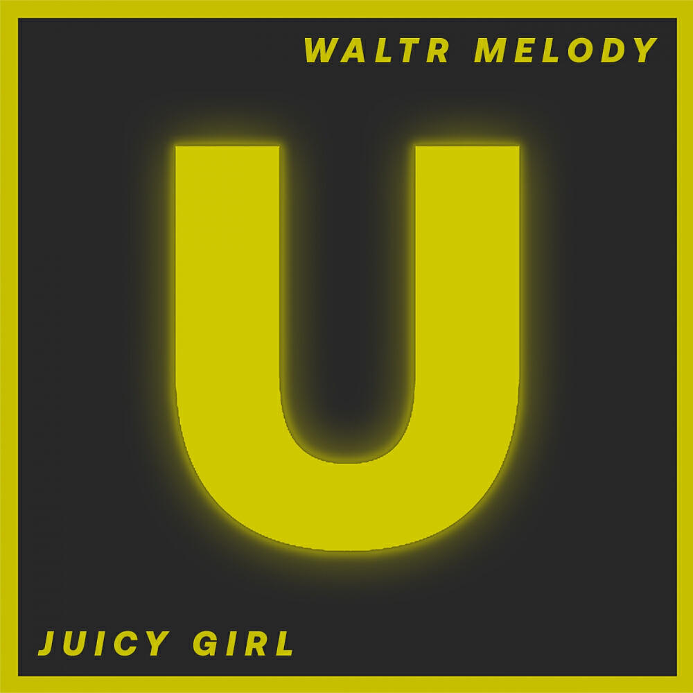 WaltR Melody - Juicy Girl (Original Mix)
