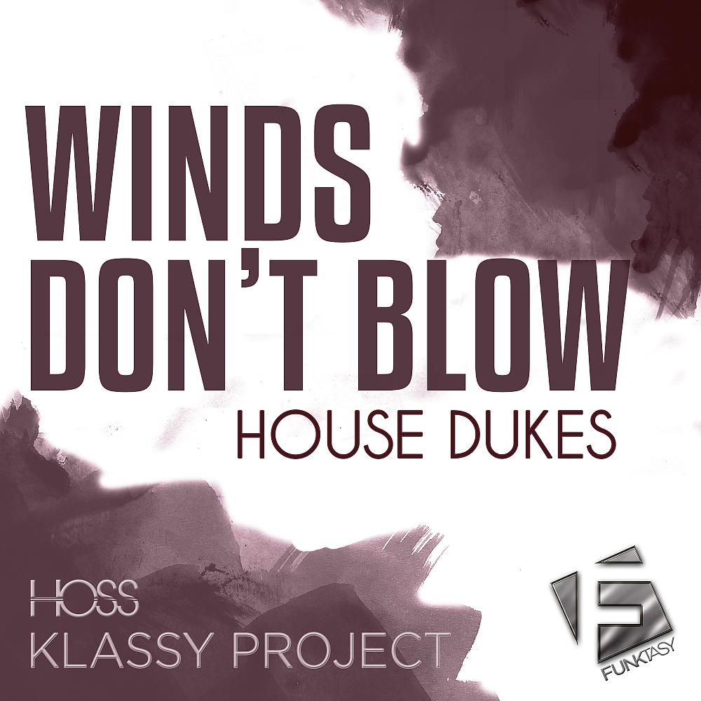 Постер альбома Winds Don't Blow (Hoss, Klassy Project Remix)