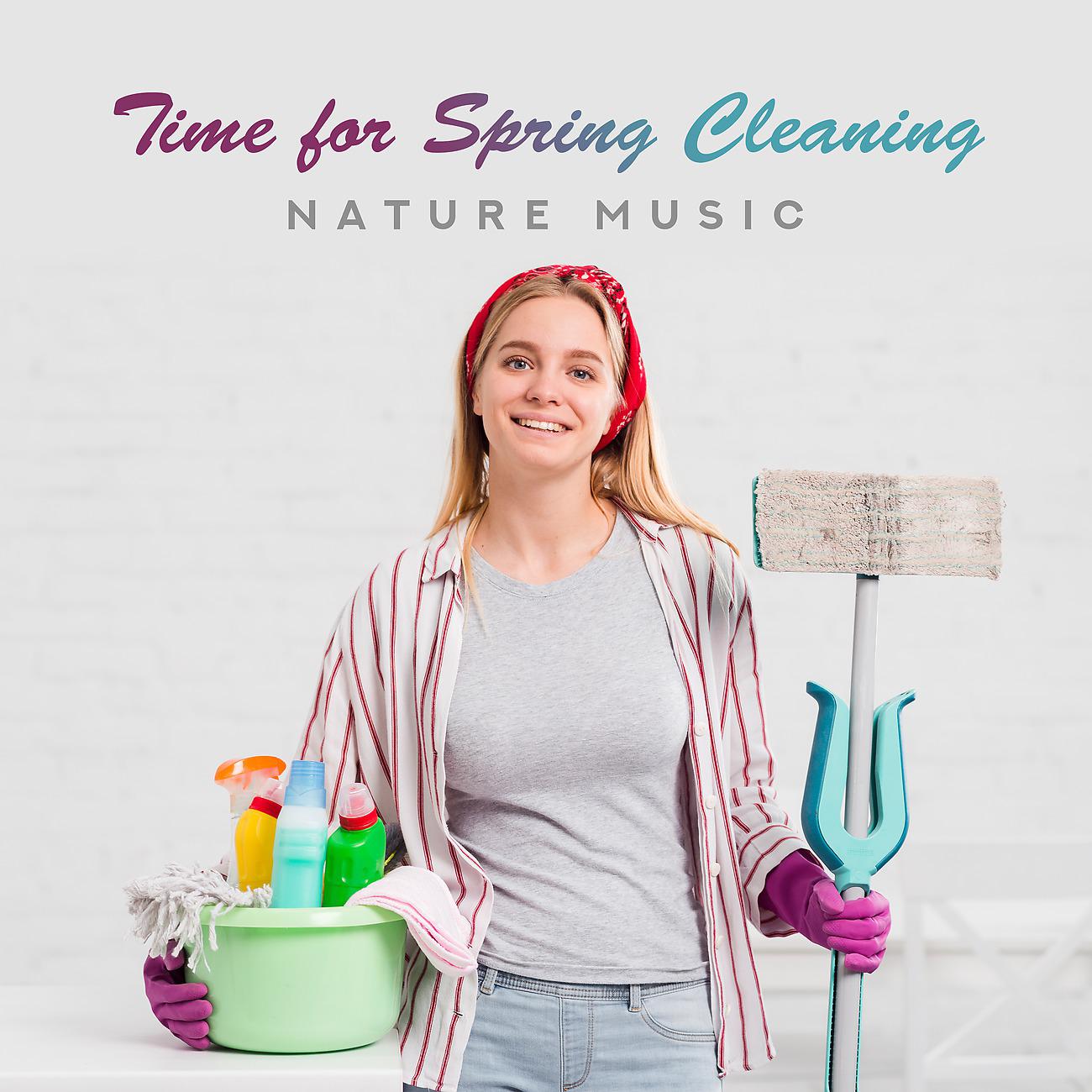 Постер альбома Time for Spring Cleaning. Tidying Up to the Music of Nature. Beautiful Sounds