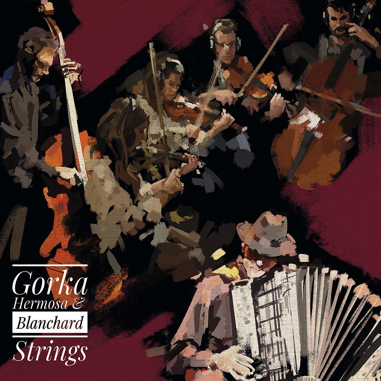 Постер альбома Gorka Hermosa & Blanchard Strings