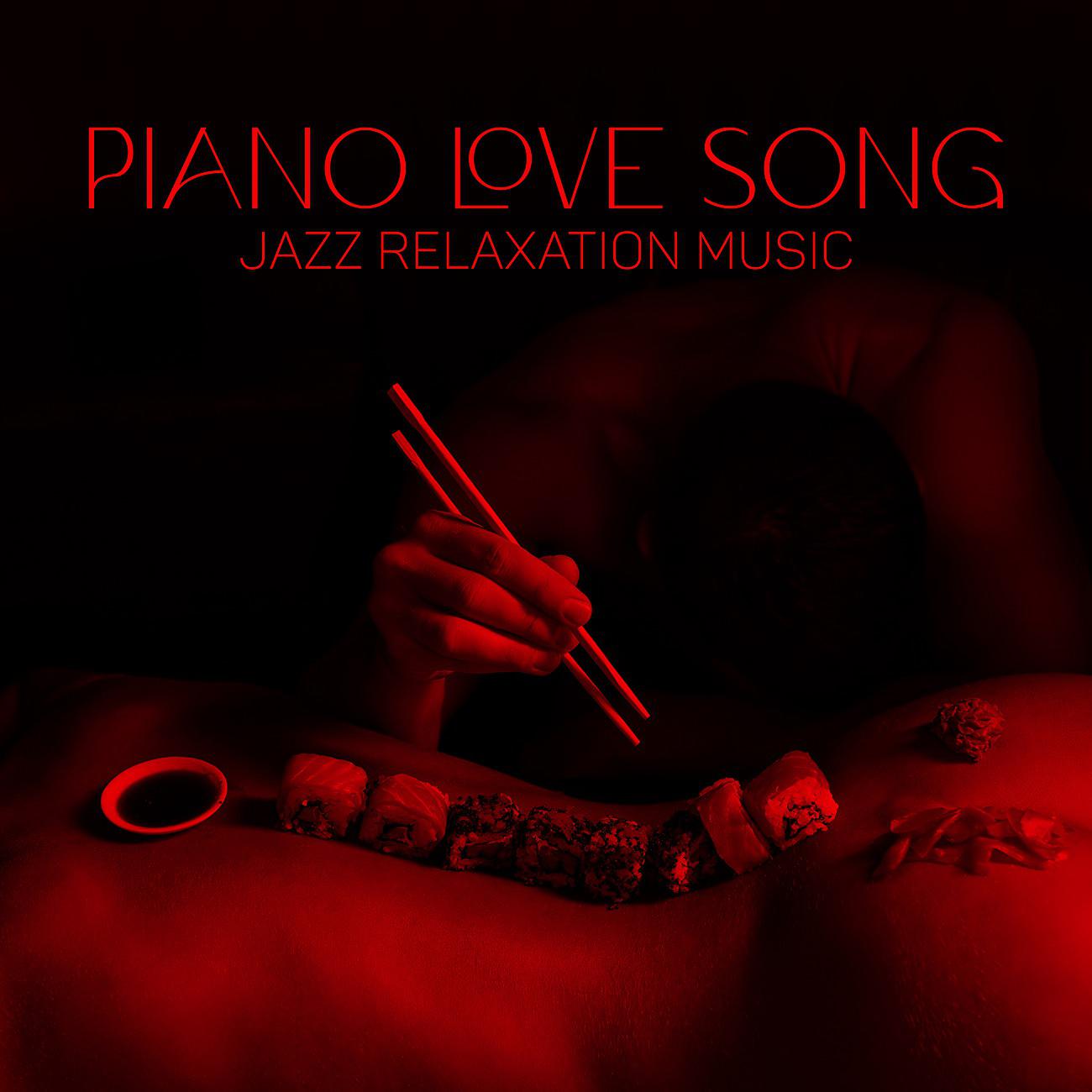 Постер альбома Piano Love Song - Jazz Relaxation Music, Candlelight Evening, Love & Attachment