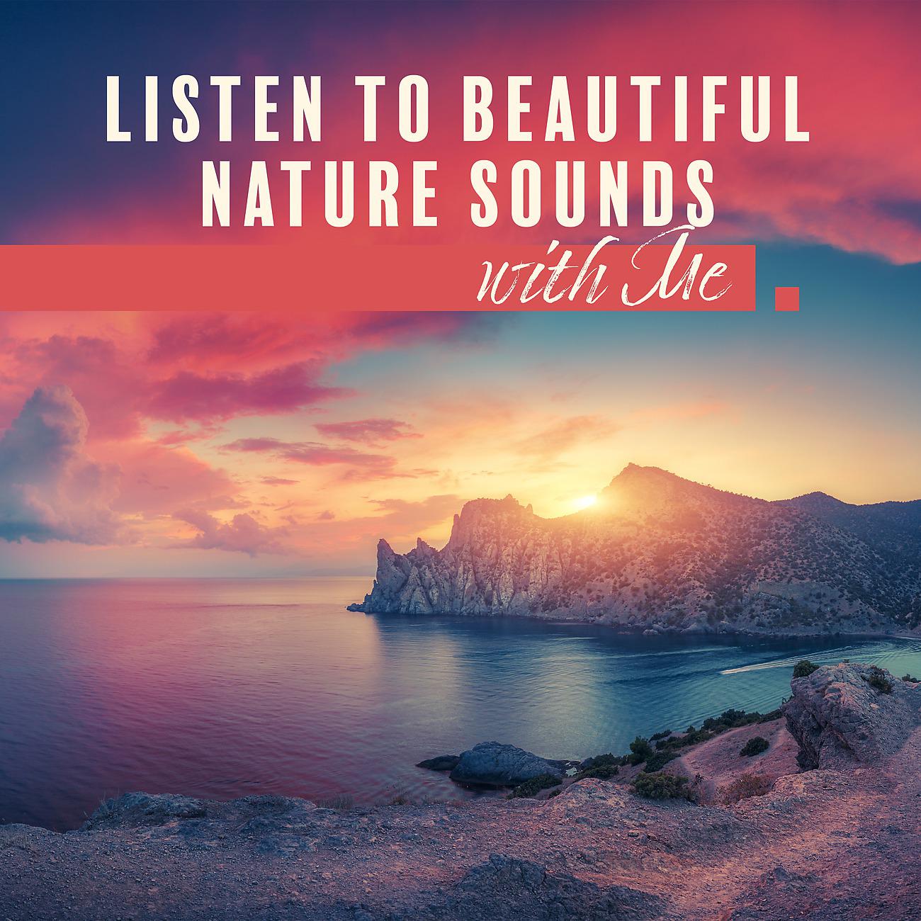 Постер альбома Listen to Beautiful Nature Sounds with Me. Healing Sounds to Feel Better