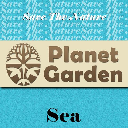 Постер альбома Sea - Save the Nature - Planet Garden