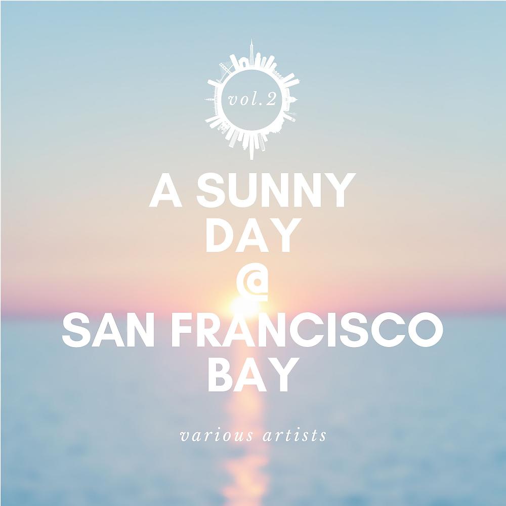 Постер альбома A Sunny Day @ San Francisco Bay, Vol. 2