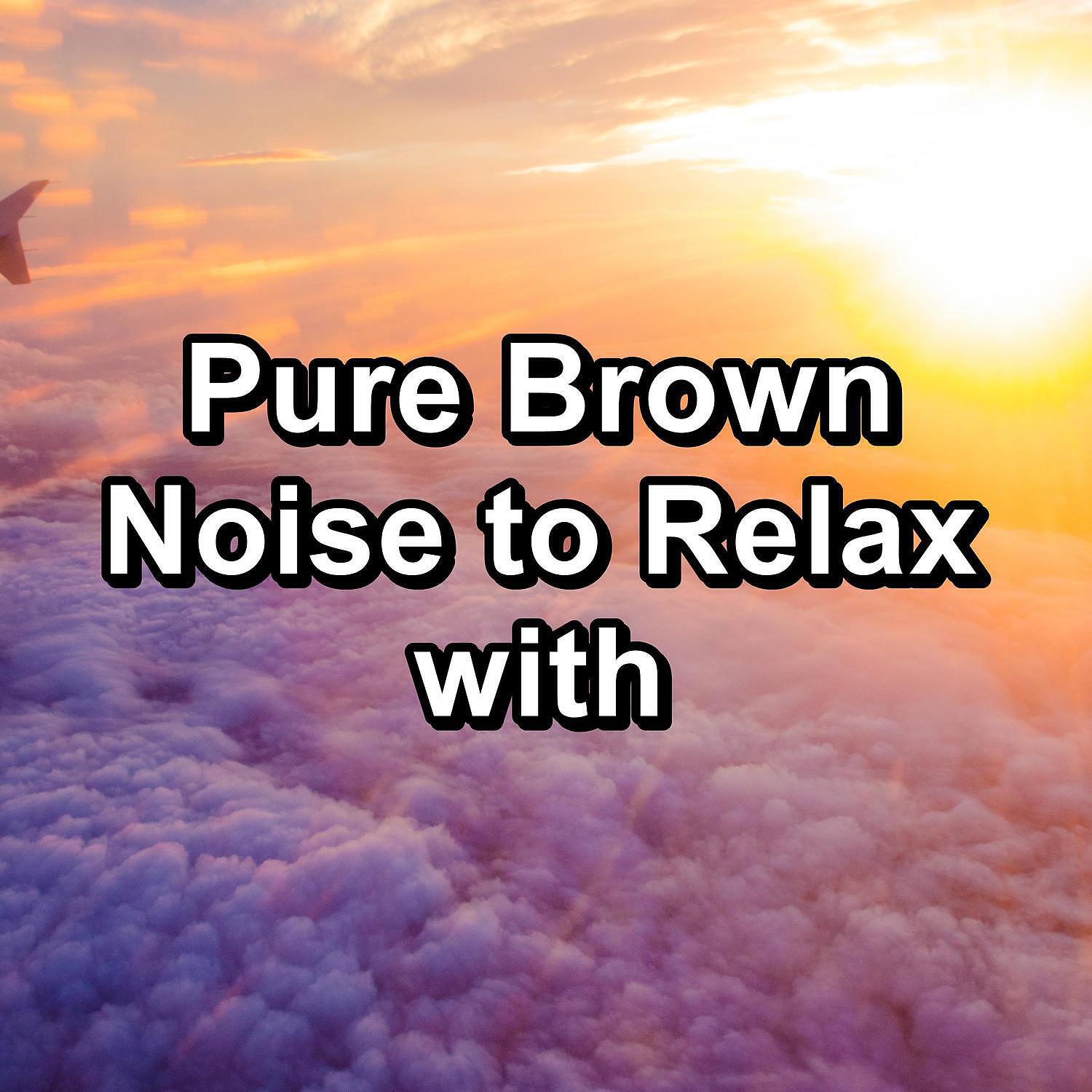 Brown Noise Deep Sleep Baby - Soothing White Noise Deep Relaxation To Help your Baby Sleep